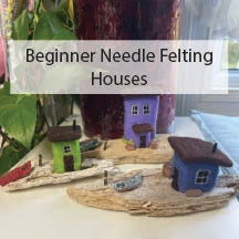 Beginner Needle Felting Class - Houses September 12th