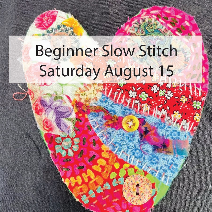 Beginner Slow Stitch Class - Saturday August 15th 10am-12:30pm