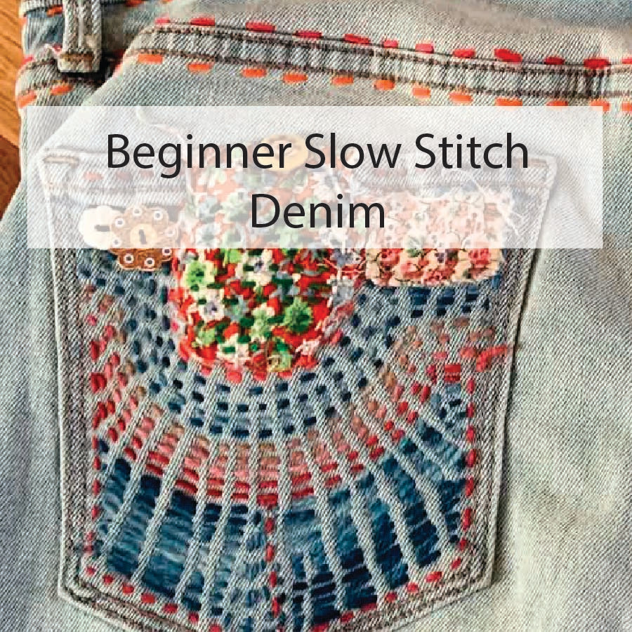 Beginner Slow Stitch Class - Decorate Denim - Saturday November 7th 10am-1:00pm