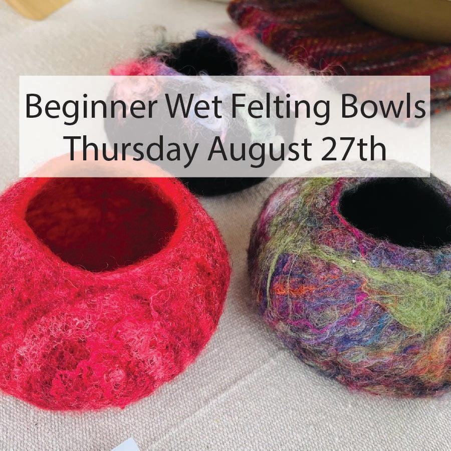 Beginner Wet Felting Class - August 27th 6pm-8pm