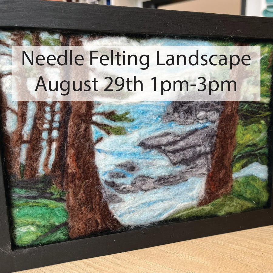 Needle Felting Landscape Class - Saturday August 29th 1pm-3pm